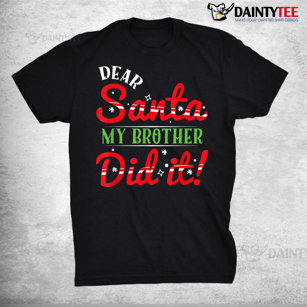 Dear Santa My Brother Did It Christmas Pajama Shirt Dear Santa My Brother Did It Christmas Pajama Shirt