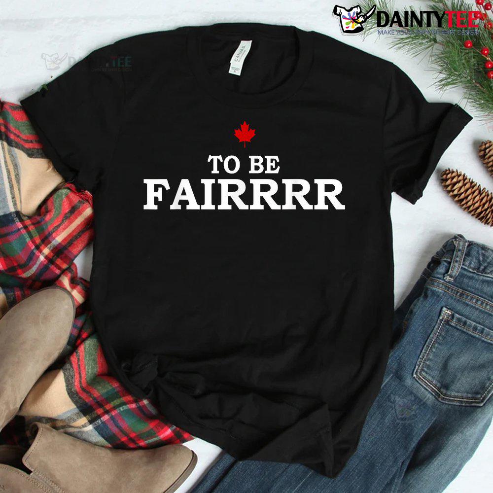 Funny To Be Fair Shirt Funny To Be Fair Shirt