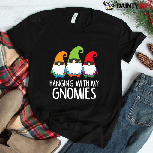Hanging With My Gnomies Shirt