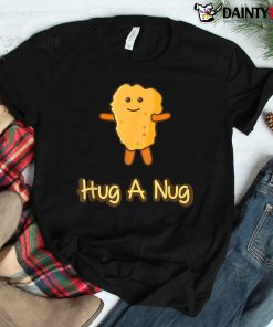 Hug A Nug Funny Chicken Nugget Fast Food Shirt