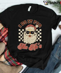 I Do It For The Ho's Inappropriate Christmas Shirt