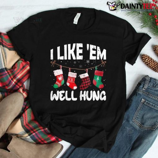 I Like 'em Well Hung Funny Christmas Socks Shirt
