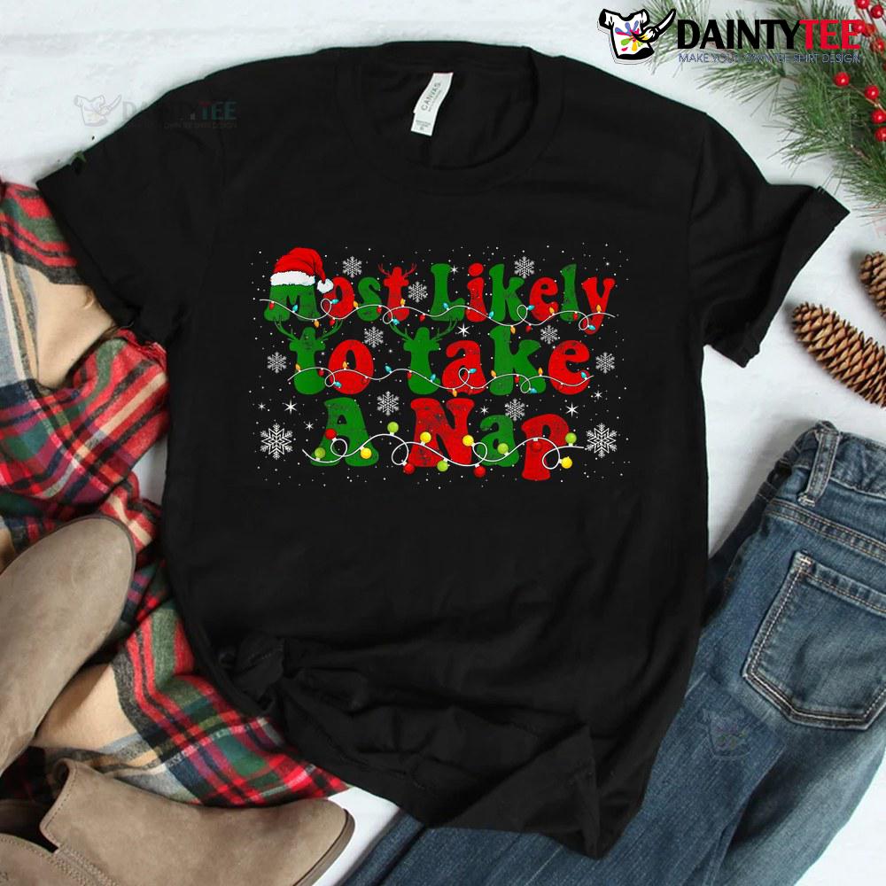 Most Likely To Take A Nap Matching Christmas For Family Shirt Most Likely To Take A Nap Matching Christmas For Family Shirt
