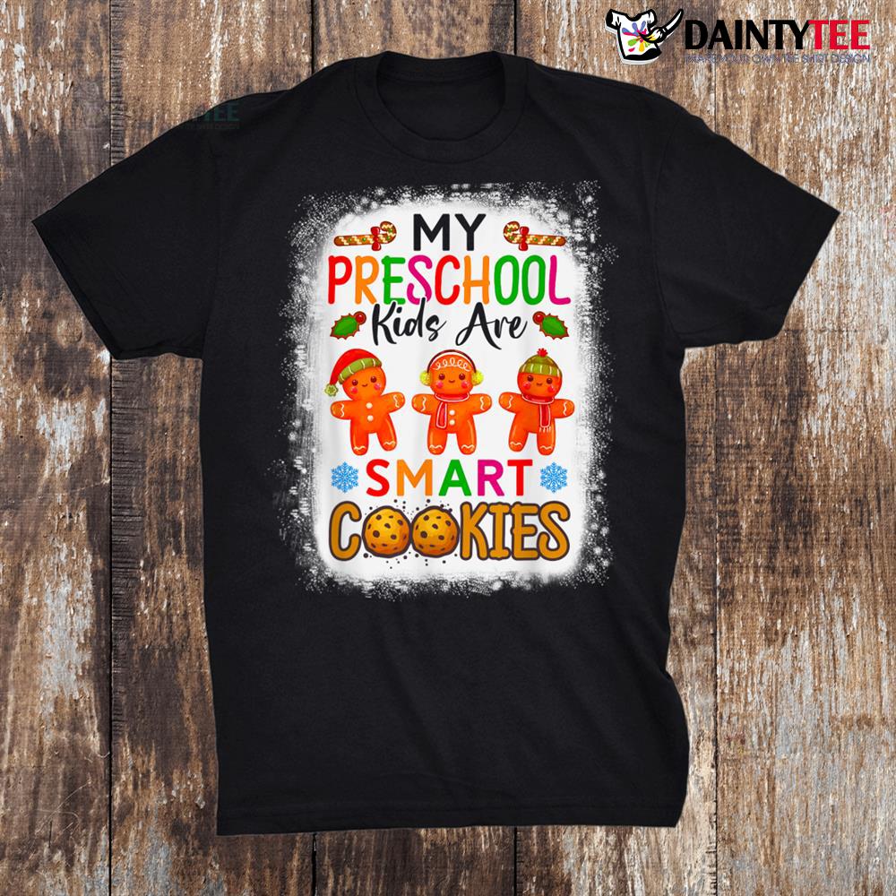 My Preschool Kids Are Smart Cookies Christmas Teacher Shirt My Preschool Kids Are Smart Cookies Christmas Teacher Shirt