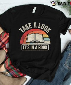 Take A Look It's In A Book Bookworm Reading Shirt