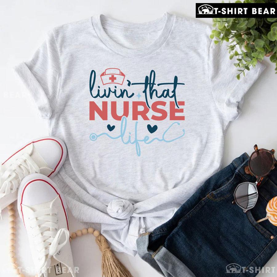 Livin' That Nurse Life Stethoscope T-Shirt Livin' That Nurse Life Stethoscope T-Shirt