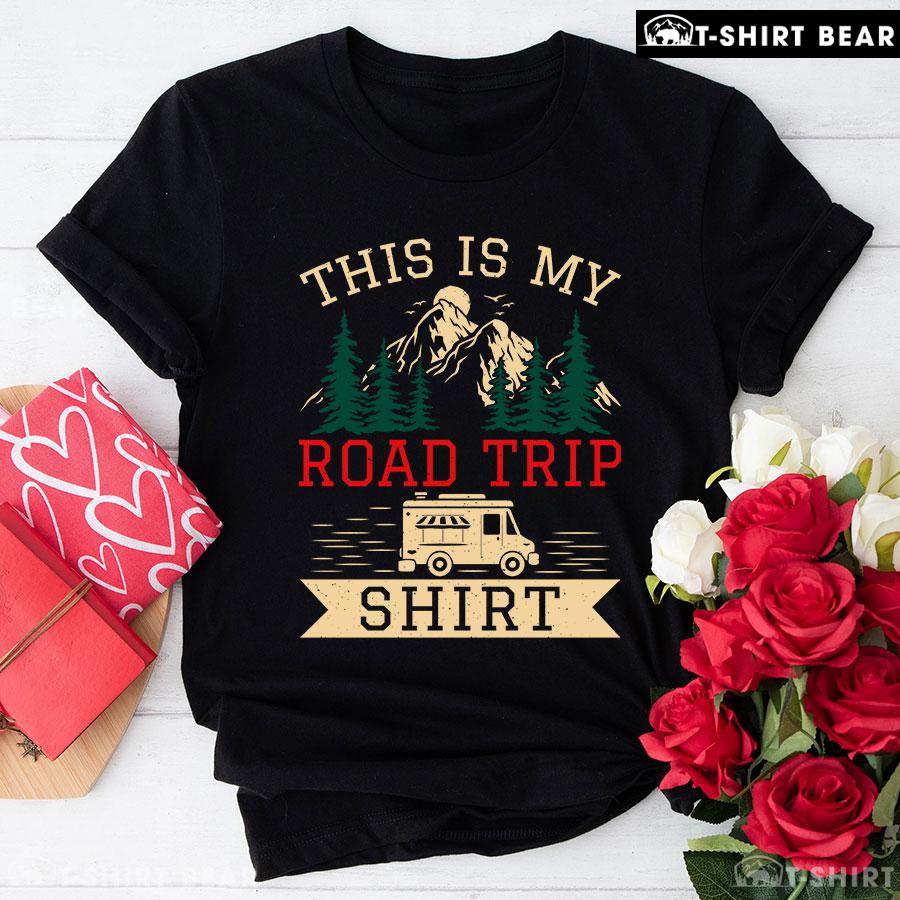 This Is My Road Trip Shirt Camping Lover T-Shirt This Is My Road Trip Shirt Camping Lover T-Shirt