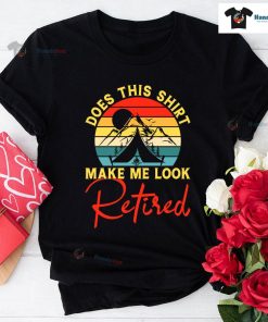Does This Shirt Make Me Look Retired Camping Vintage T-Shirt