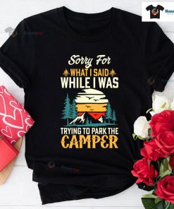 Sorry For What I Said While I Was Trying To Park The Camper Vintage T-Shirt - Unisex Tee
