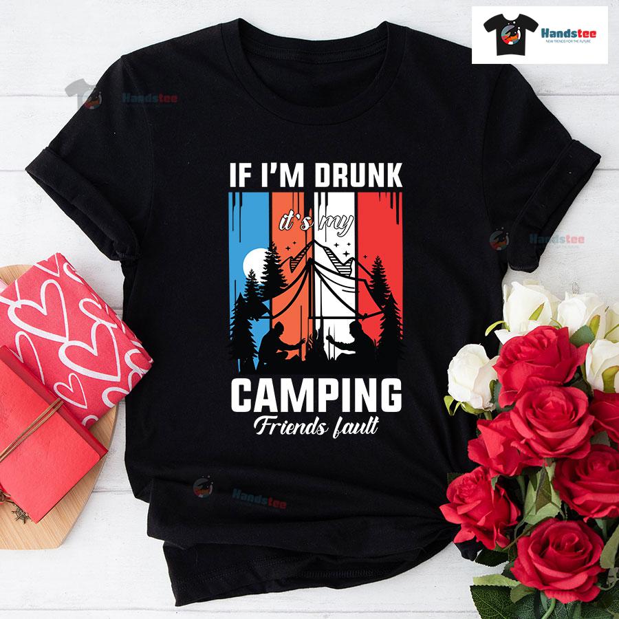1-black-cam231027am59-2 If I'm Drunk It's My Camping Friends Fault Vintage T-Shirt
