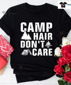 Camp Hair Don't Care Camping Lover T-Shirt