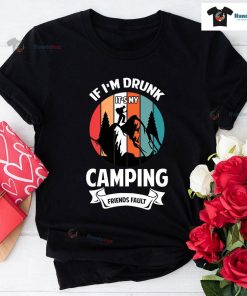If I'm Drunk It's My Camping Friends Fault Vintage T-Shirt - Unisex Tee