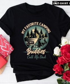 My Favorite Camping Buddies Call Me Dad T-Shirt