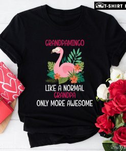 Grandpamingo Like A Normal Grandpa Only More Awesome T-Shirt