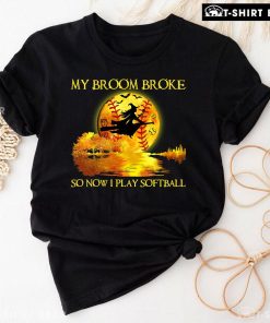 My Broom Broke So Now I Play Softball Witch And Softball T-Shirt
