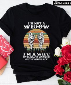 I'm Not A Widow I'm A Wife My Husband Waits Me On The Other Side Vintage T-Shirt