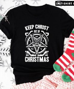Keep Christ Out Of Christmas T-Shirt