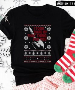 I Took Care Of That Thing For You Christmas T-Shirt
