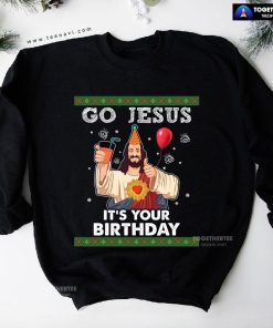 Go Jesus It's Your Birthday Ugly Christmas Sweatshirt