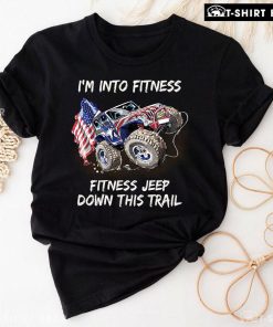 Jeep I'm Into Fitness Fitness Jeep Down This Trail T-Shirt