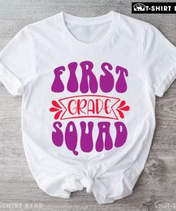 First Grade Squad 1st Grade Student Back To School T-Shirt