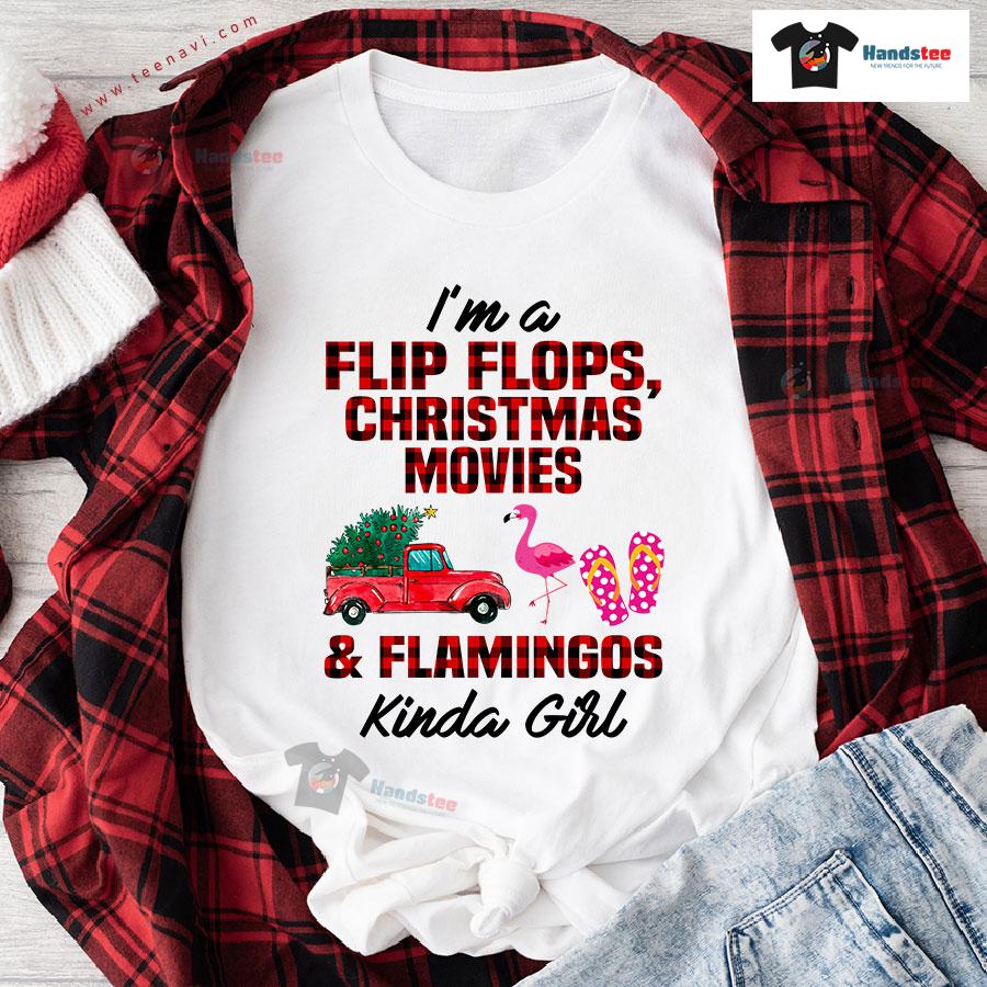 I'm A Flip Flops Christmas Movies & Flamingo Kinda Girl T-Shirt I'm A Flip Flops Christmas Movies & Flamingo Kinda Girl T-Shirt