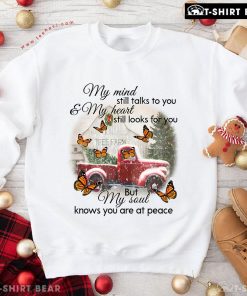 My Mind Still Talks To You & My Heart Still Looks For You Christmas Butterfly Sweatshirt
