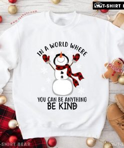 In A World Where You Can Be Anything Be Kind Buffalo Plaid Christmas Snowman Sweatshirt