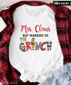Mrs Claus But Married To Grinch Christmas T-Shirt