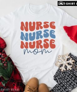 Nurse Nurse Nurse Mom T-Shirt