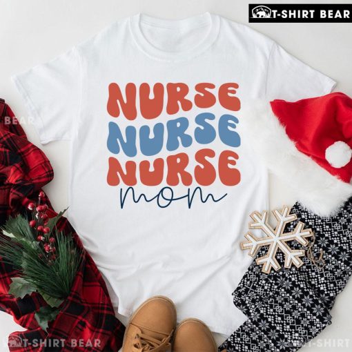 Nurse Nurse Nurse Mom T-Shirt