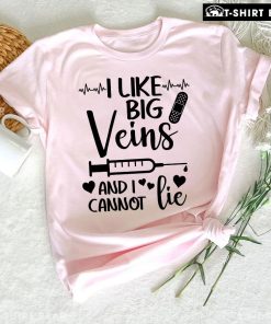 I Like Big Veins And I Cannot Lie Nurse Heartbeat T-Shirt