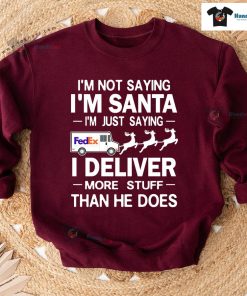 I'm Not Saying I'm Santa I'm Just Saying I Deliver More Stuff Postal Worker Christmas Sweatshirt