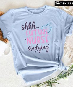 Shhh Future Nurse Studying T-Shirt