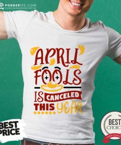 April Fools Is Canceled This Year Shirt