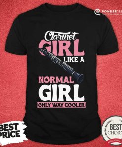 Clarinet Girl Like A Normal Girl Only Way Cooler Shirt