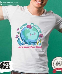 Earth Good Planets Are Hard To Find Shirt