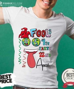 Fools 1st Earth 22nd April Shirt