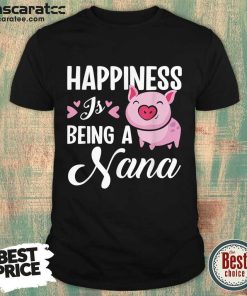 Happiness Is Being A Hana Pig Shirt