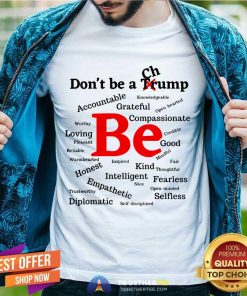 Don't Be A Trump Compassionate Honest Diplomatic Empathetic Election Shirt - Design By Togethertee.com