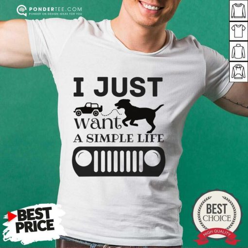 I Just Want A Simple Life Dog And Car Shirt