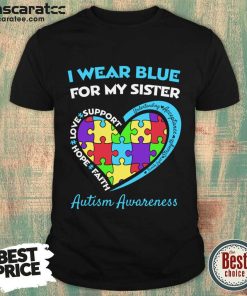 I Wear Blue For My Sister Autism Awareness Shirt