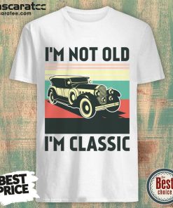 I’m Not Old I’m Classic Vintage Shirt