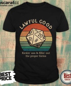 Lawful Good Kickin As And Fillin Out The Proper Forms Vintage Shirt