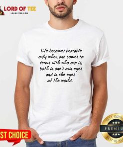 Life Become Bearable Only When One Comes To Tennis With Whom One Is Shirt