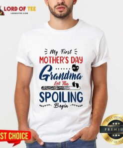 My First Mother's Day Grandma Let The Spoiling Begin Shirt