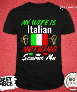 My Wife Is Italian Nothing Scares Me Shirt