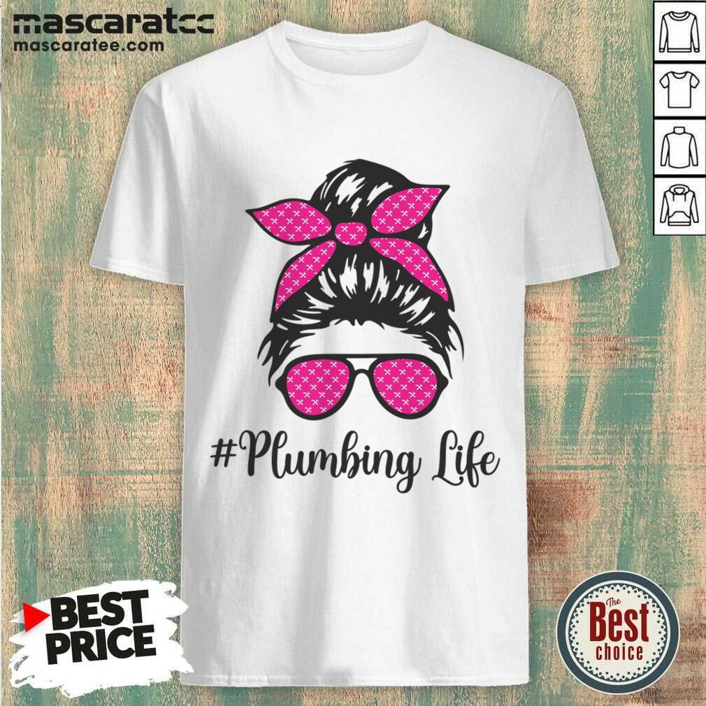 Plumbing Life Messy Bun Shirt Plumbing Life Messy Bun Shirt