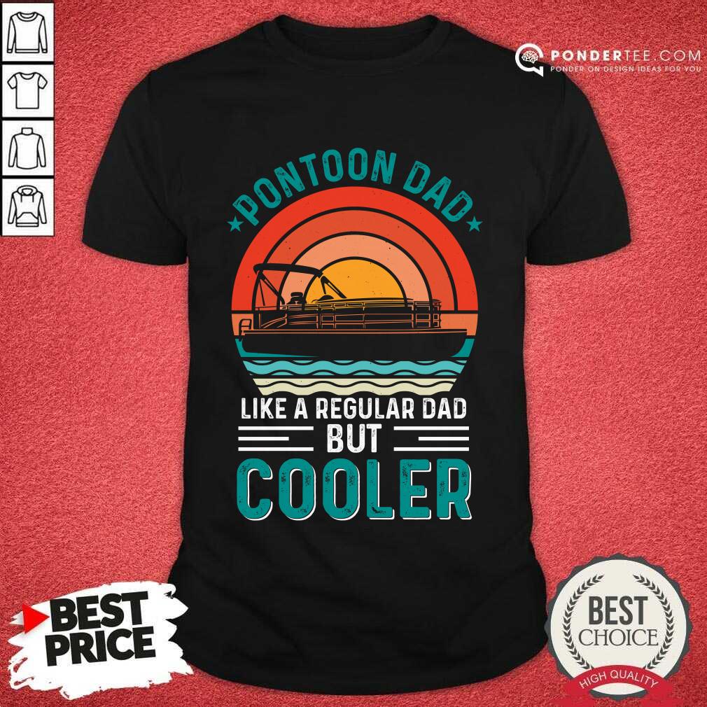 Pontoon Dad Like A Regular Dad But Cooler Vintage Shirt Pontoon Dad Like A Regular Dad But Cooler Vintage Shirt