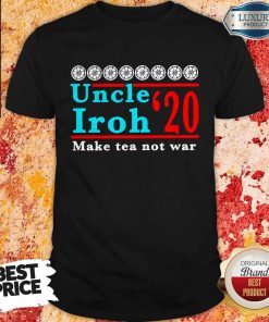 Top Uncle Iroh’20 Make Tea Not War Shirt